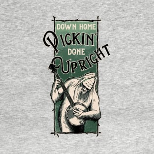 Down Home Pickin' Done Upright T-Shirt